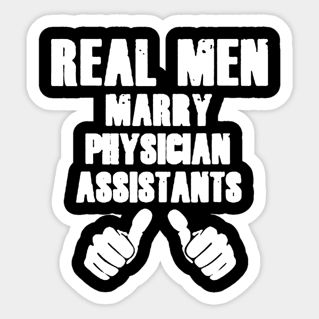 Real Men Marry Physician Assistants Sticker by luckyboystudio